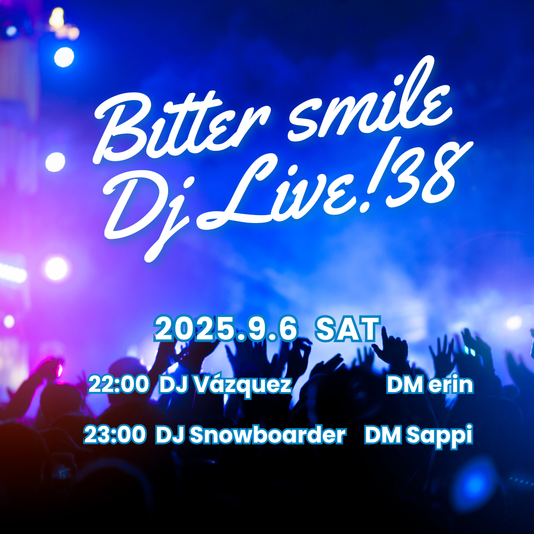 2025.9.6 Bitter Smile DJ Live!38 Finished